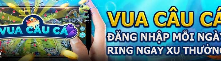 VUA CÂU CÁ – ĐĂNG NHẬP MỖI NGÀY, RING NGAY XU THƯỞNG