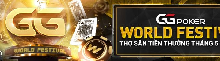 GGPOKER WORLD FESTIVAL – THỢ SĂN TIỀN THƯỞNG THÁNG 5 TẠI W88