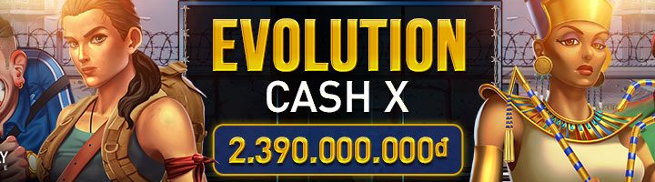 THAM GIA GIẢI ĐẤU CASH X TẠI SLOT EVOLUTION NHẬN THƯỞNG LÊN ĐẾN 2,390,000,000 VND