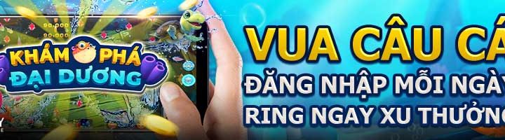 VUA CÂU CÁ – ĐĂNG NHẬP MỖI NGÀY, RING NGAY XU THƯỞNG