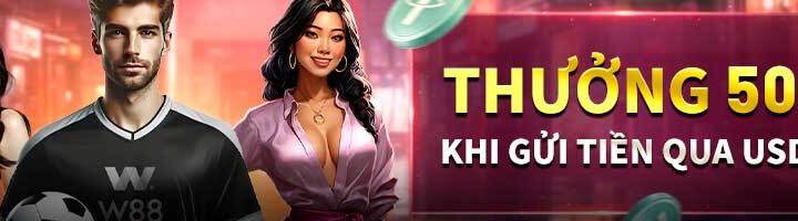 THƯỞNG 50% KHI GỬI TIỀN QUA USDT TẠI W88